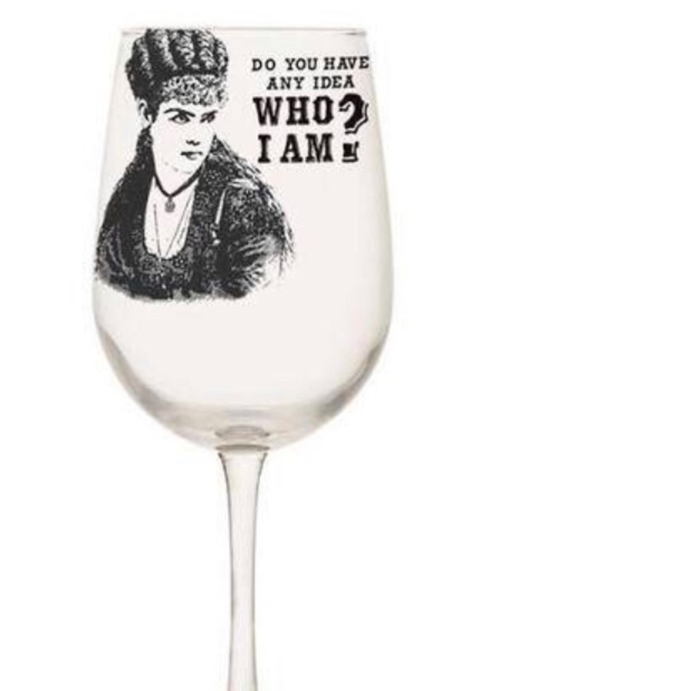 JKC wine glass "Do you have any idea who I am?”